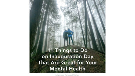 11 Things to Do on Inauguration Day That Are Great for Your Mental Health