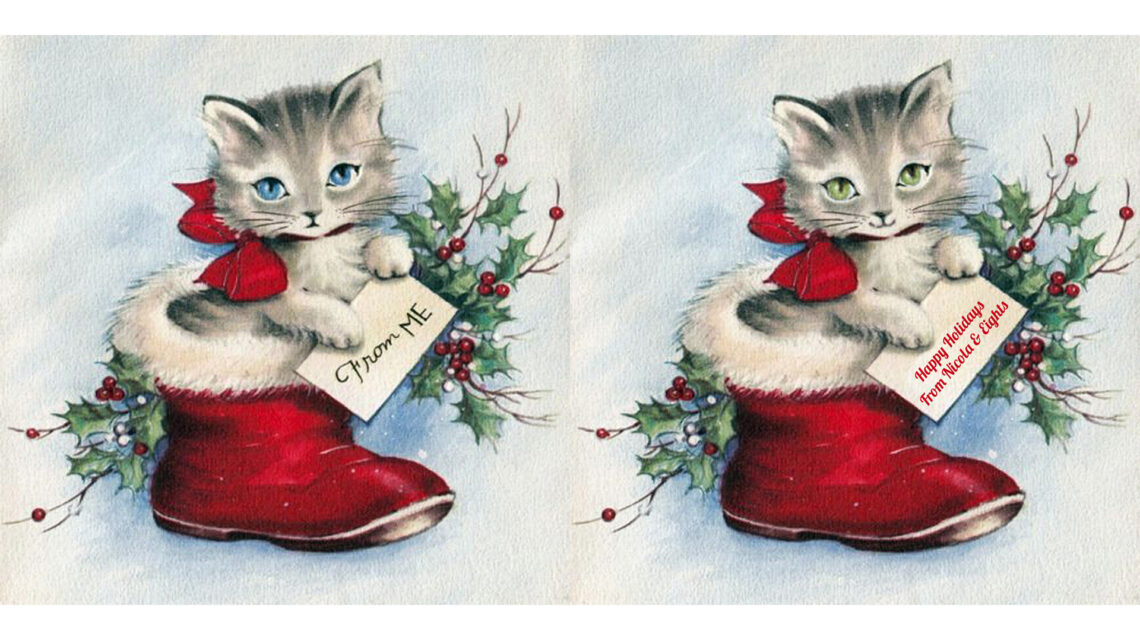 Two square vintage-style illustrations of a gray tabby kitten, sitting in a red Santa boot, side by side. Behind each kitten is holiday greenery. The kitten on the left has a small, unsmiling mouth and blue eyes, and is holding a card that says "From ME!" The kitten on the right has a larger, smiling mouth and yellow-green eyes, and is holding a card that says "Happy Holidays from Nicola & Eights"